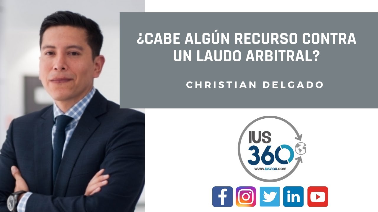 ¿Cabe algún recurso contra un laudo arbitral? | Christian Delgado