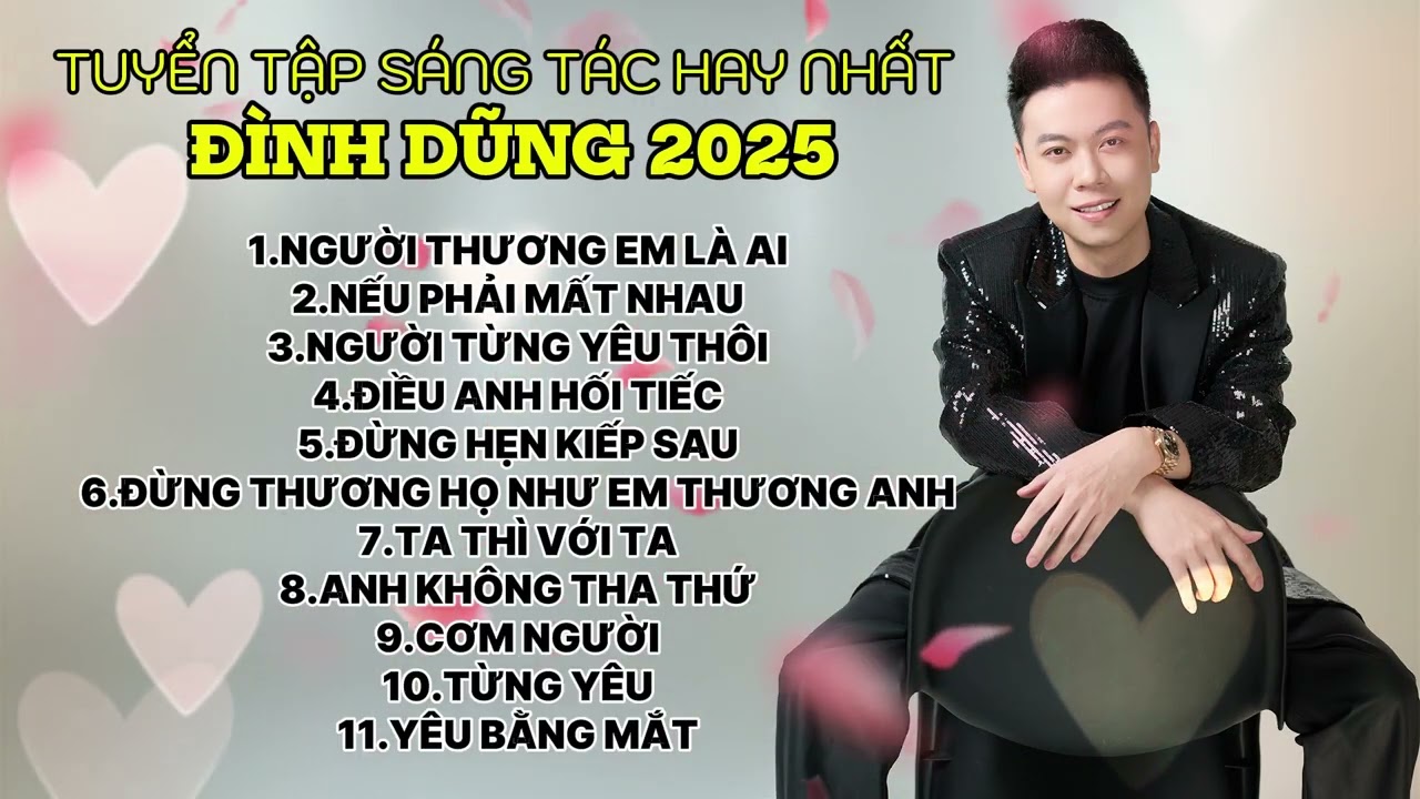 TUYỂN TẬP SÁNG TÁC HAY NHẤT CỦA ĐÌNH DŨNG 2025