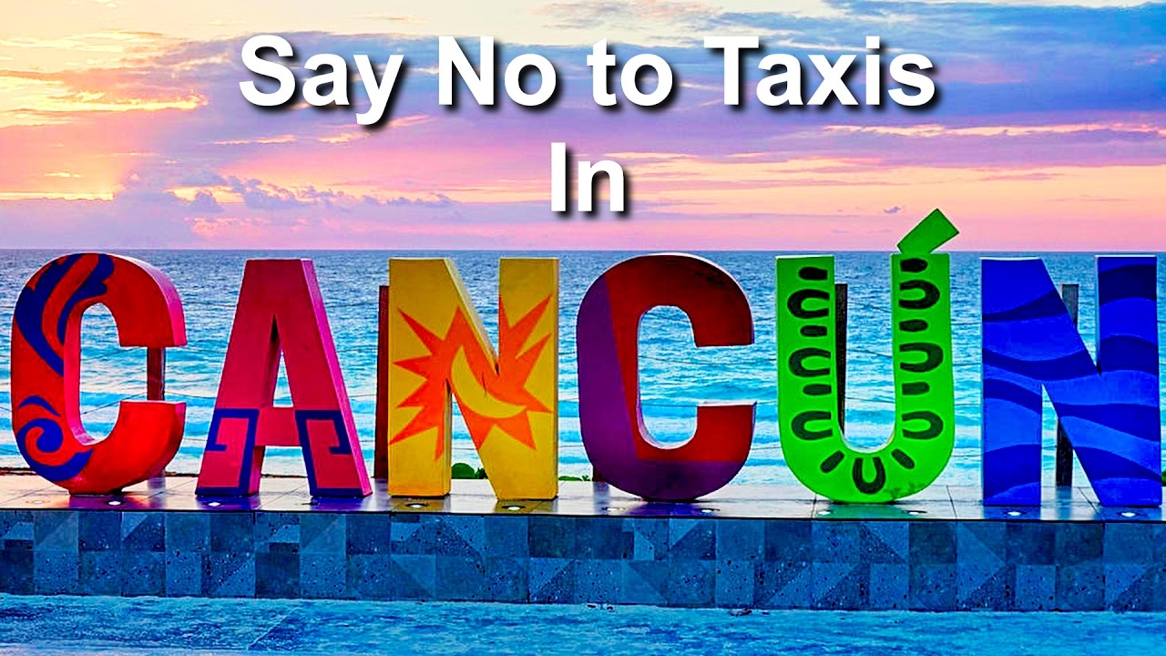 Why You Should Avoid Taxis in Cancún, Mexico!