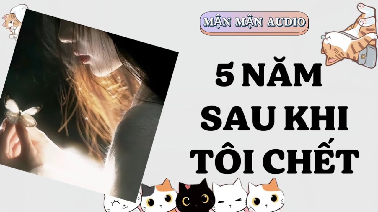 Audio full | 5 năm sau khi tôi chết | Mận mận audio