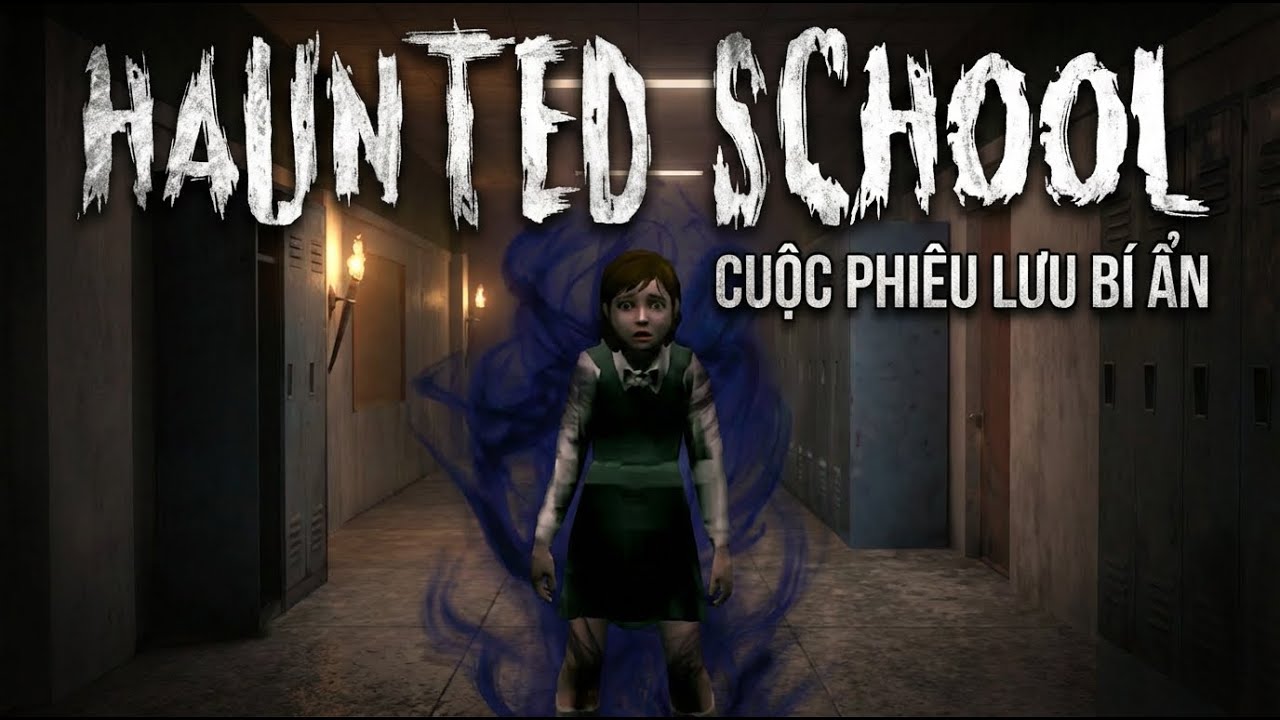 HAUNTED SCHOOL  | NGÔI TRƯỜNG MA ÁM ĐÁNG SỢ NHẤT! . DỦ NGAY BẠN THÂN VÀO TRẢI NGHIỆM..