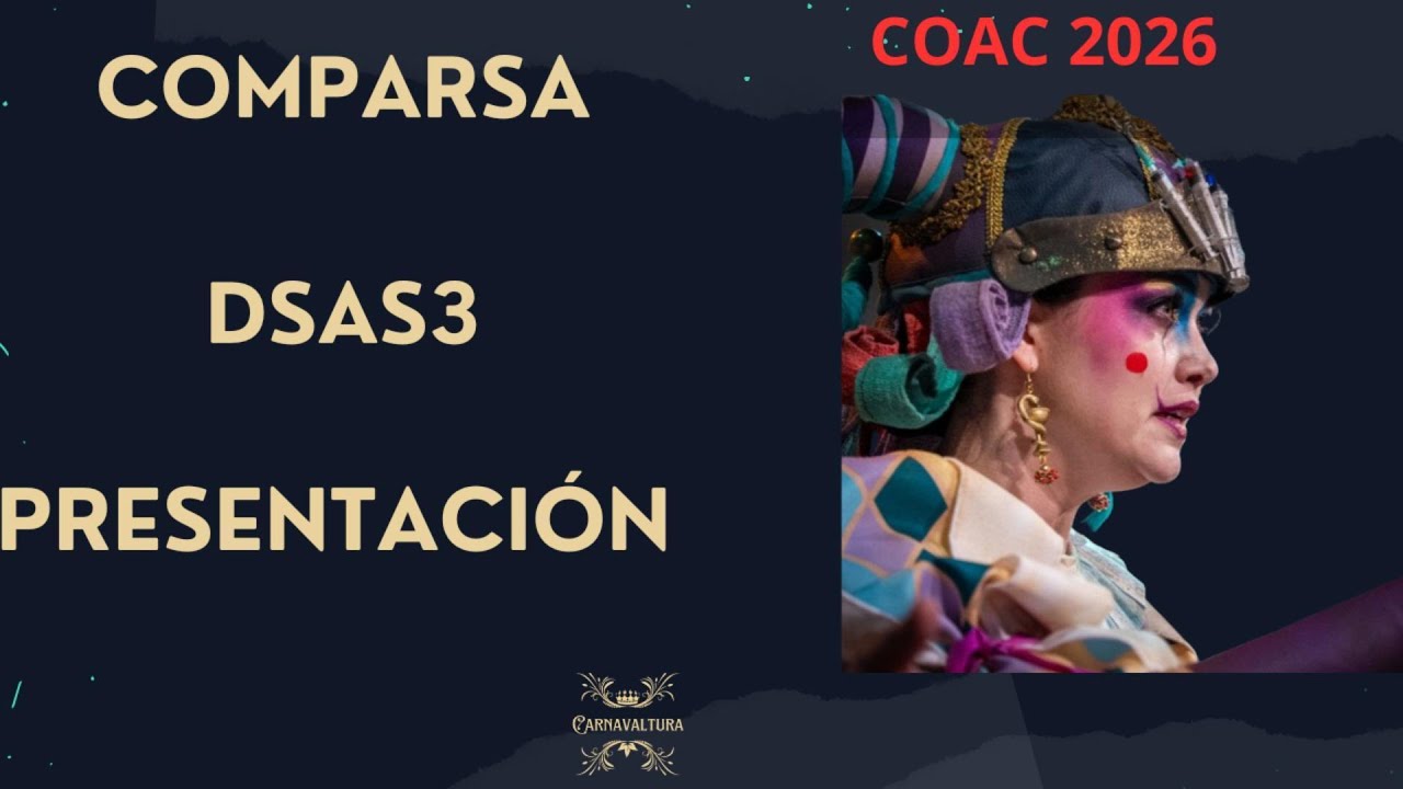 COMPARSA DESAS3 - PRESENTACI&Oacute;N (CON LETRA) - PRELIMINARES - COAC 2026