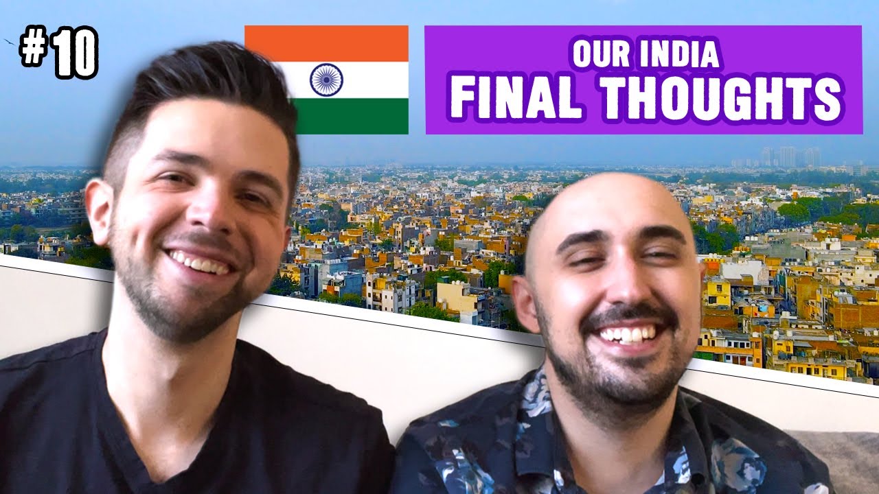 Last Days in India, Our Return Home & Final Thoughts