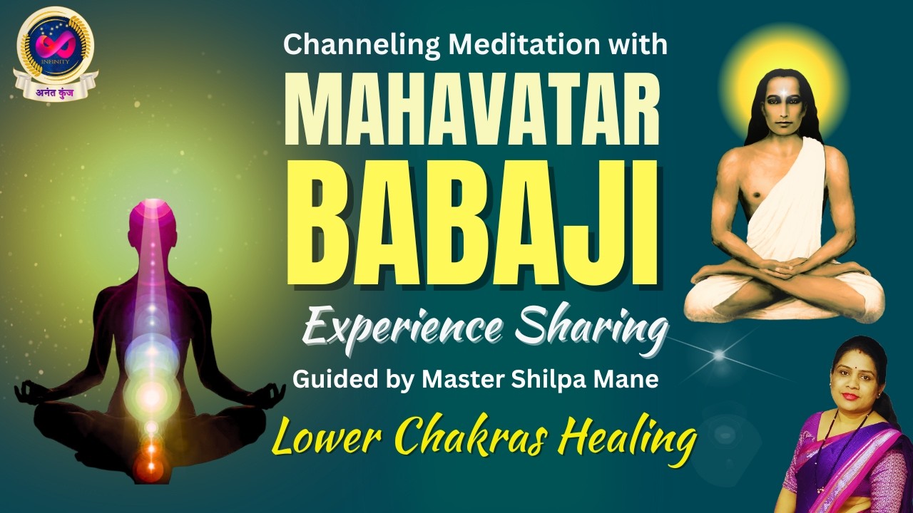 Lower Chakras Healing Meditation Experience | Shilpa Mane Channels Babaji | Infinity Anant Kunj