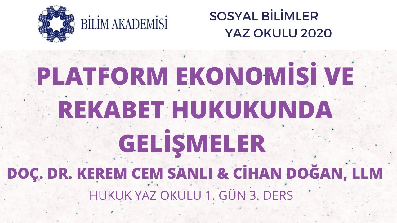 Platform Ekonomisi ve Rekabet Hukukunda Gelişmeler- Kerem Cem Sanlı ve Cihan Doğan (Hukuk Yaz Okulu)