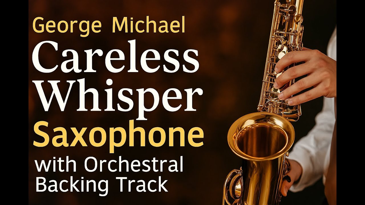 Careless Whisper &ndash; George Michael | Saxophone with Orchestral Backing Track (Download Link)