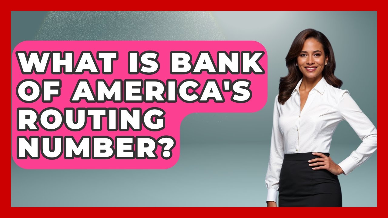 What Is Bank Of America's Routing Number? - Ask Your Bank Teller