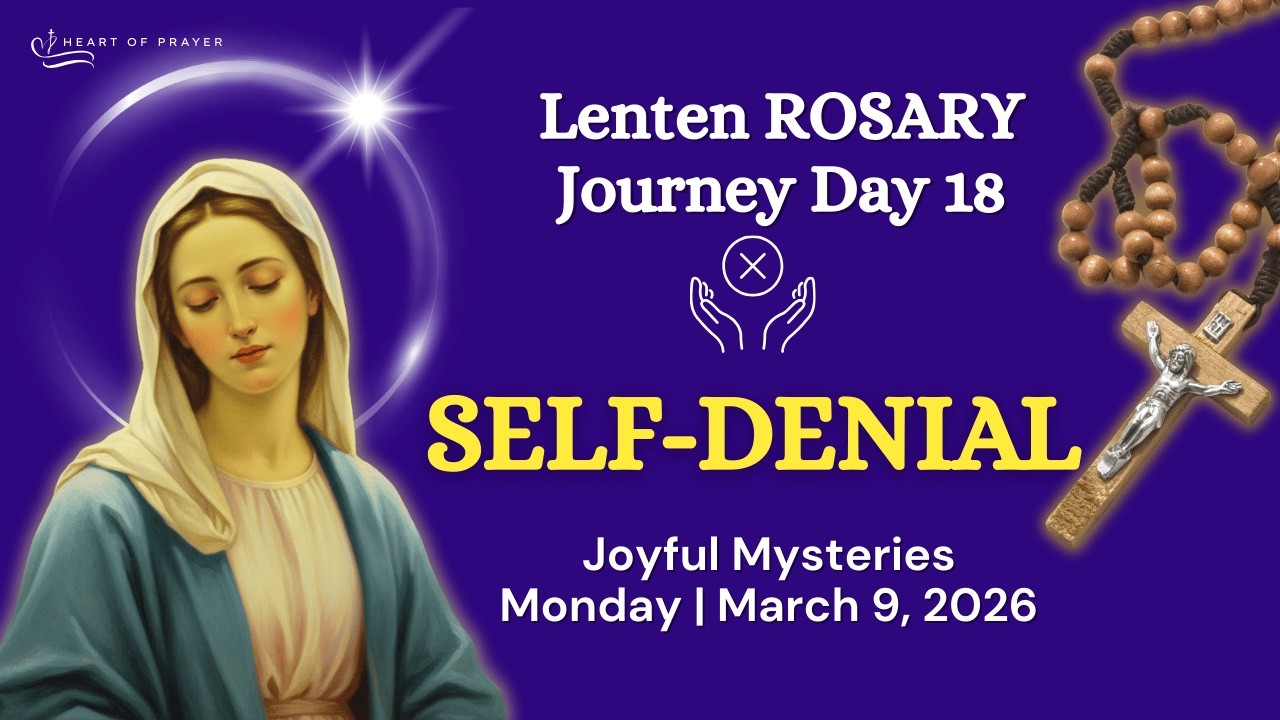 MONDAY Holy Rosary 🌿 Joyful Mysteries - Lenten Journey Day 18 | March 9, 2026