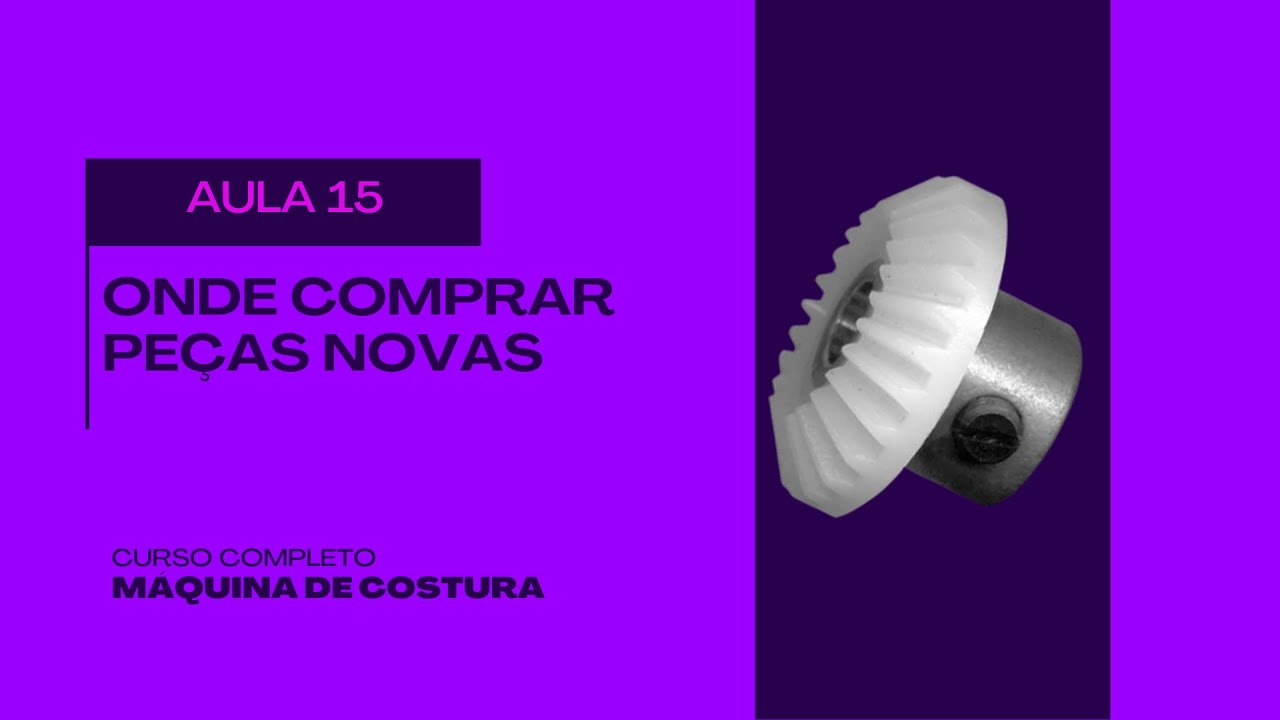AULA 15 - Como Comprar Peças | Curso de Máquina de Costura Doméstica