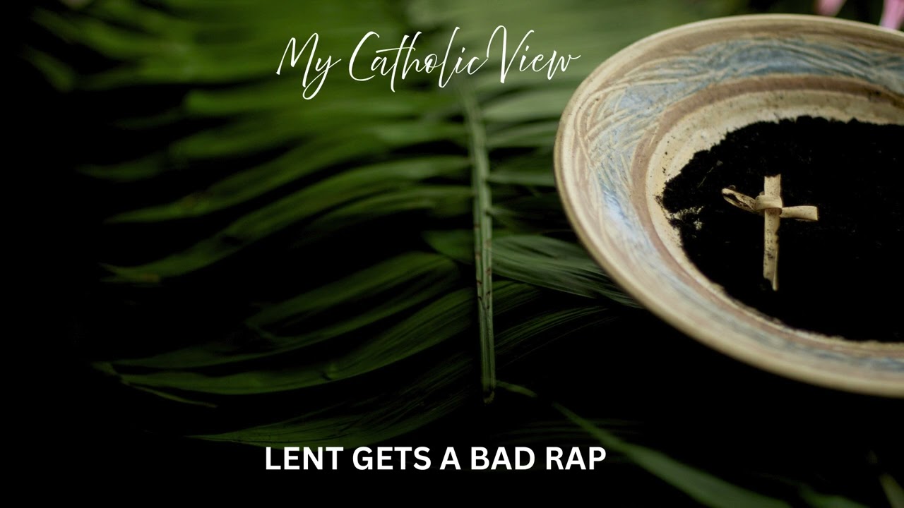 Lent Gets a Bad Rap
