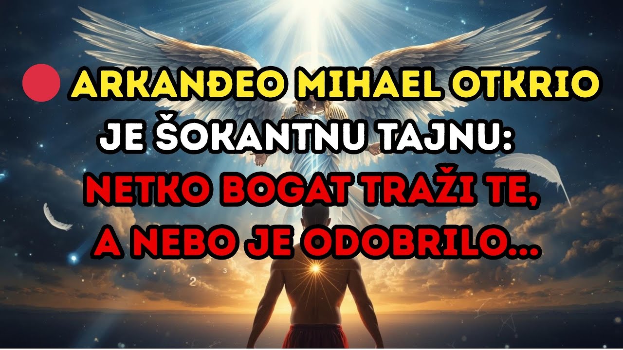 🔴 Arkanđeo Mihael otkrio je šokantnu tajnu: Netko bogat traži te, a Nebo je odobrilo...