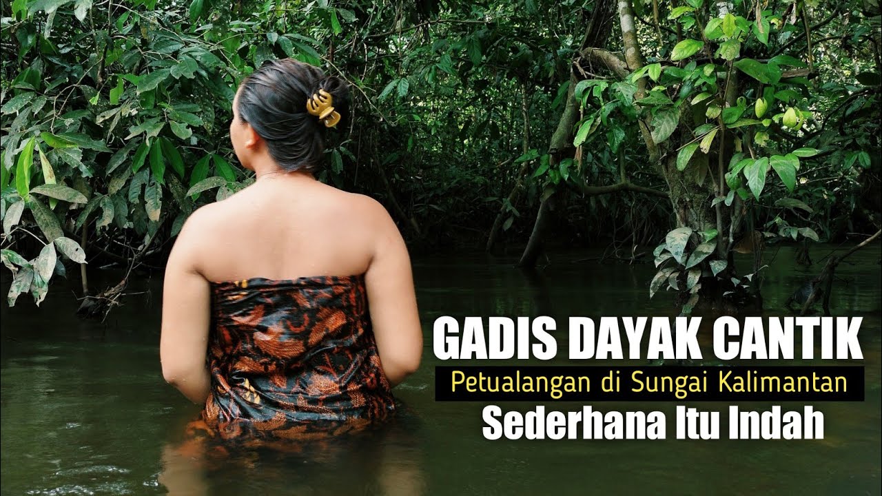 GADIS DAYAK CANTIK MANDI DISUNGAI & CARI TENGKUYUNG LANGSUNG MASAK & MAKAN DIPONDOK HUTAN KALIMANTAN