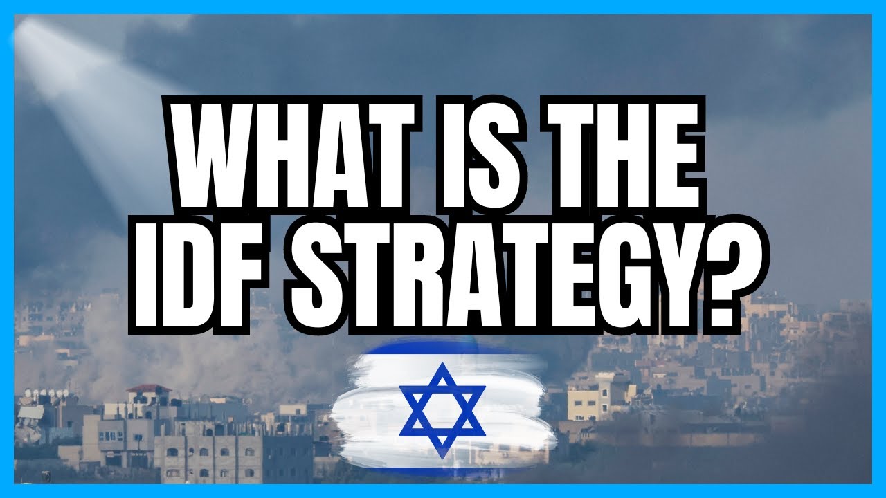 What Is The IDF Strategy in Gaza?