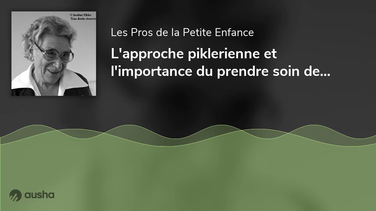 L'approche piklerienne et l'importance du prendre soin de l'enfant