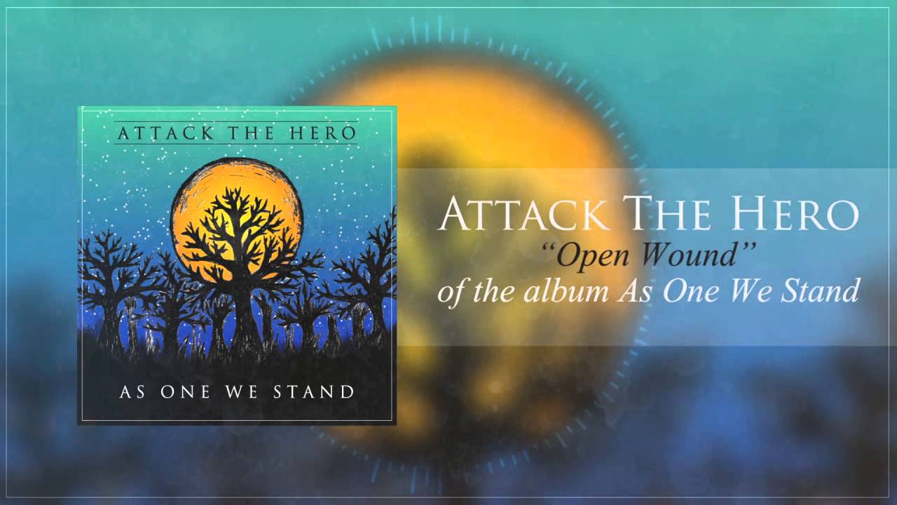 Attack The Hero - Open Wound
