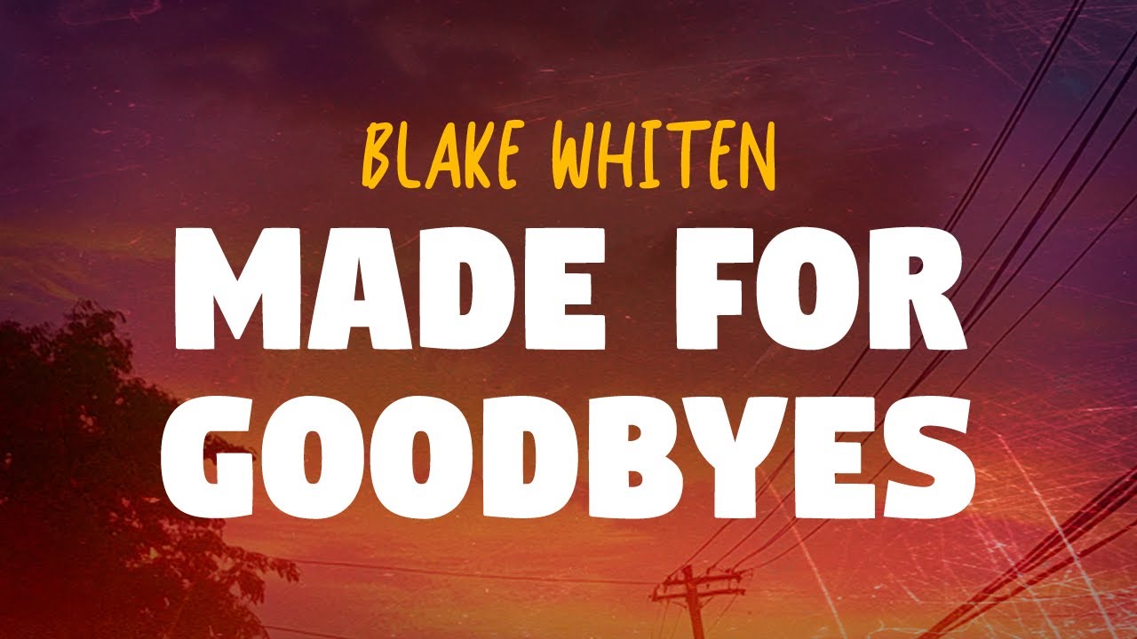 Blake Whiten - Made for Goodbyes (Lyrics)