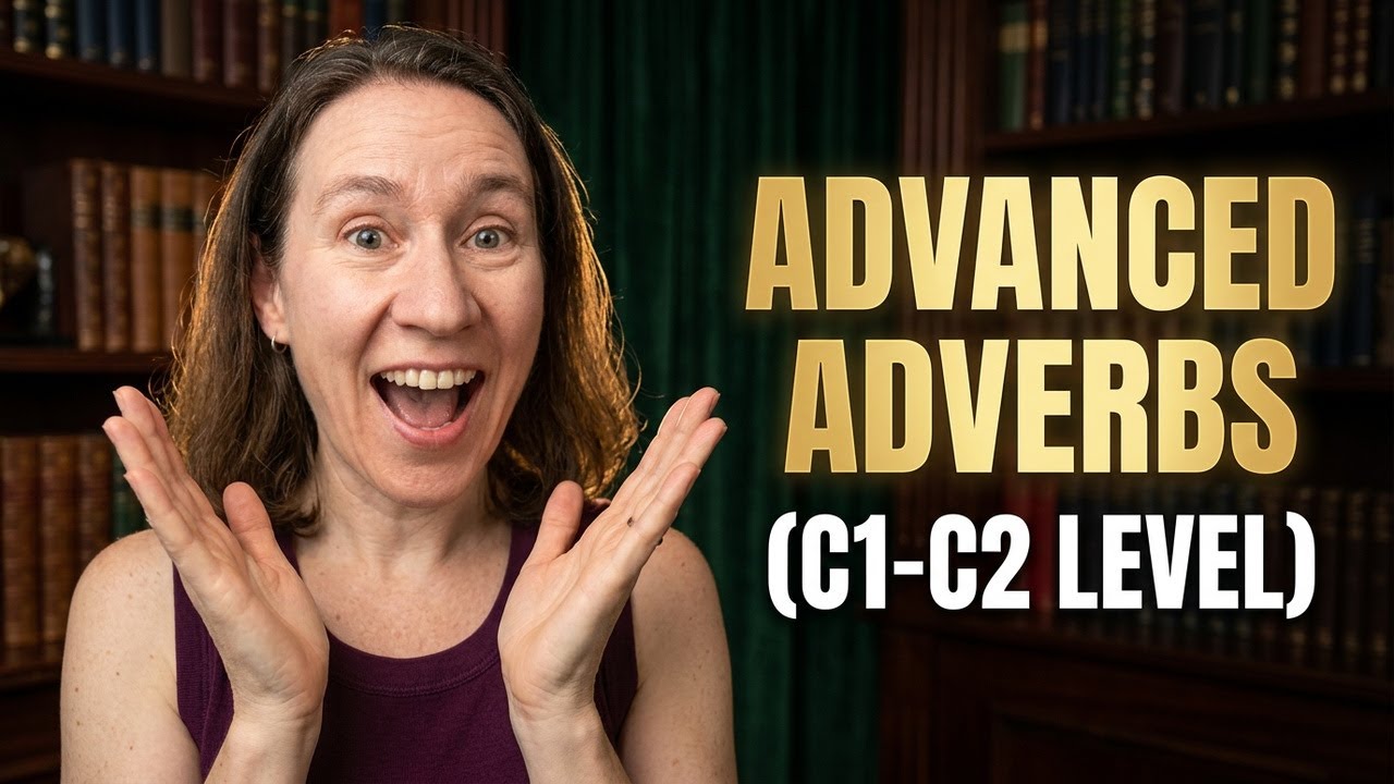 30 Advanced Adverbs (C1 - C2 Level) + Examples - For more fluent English!
