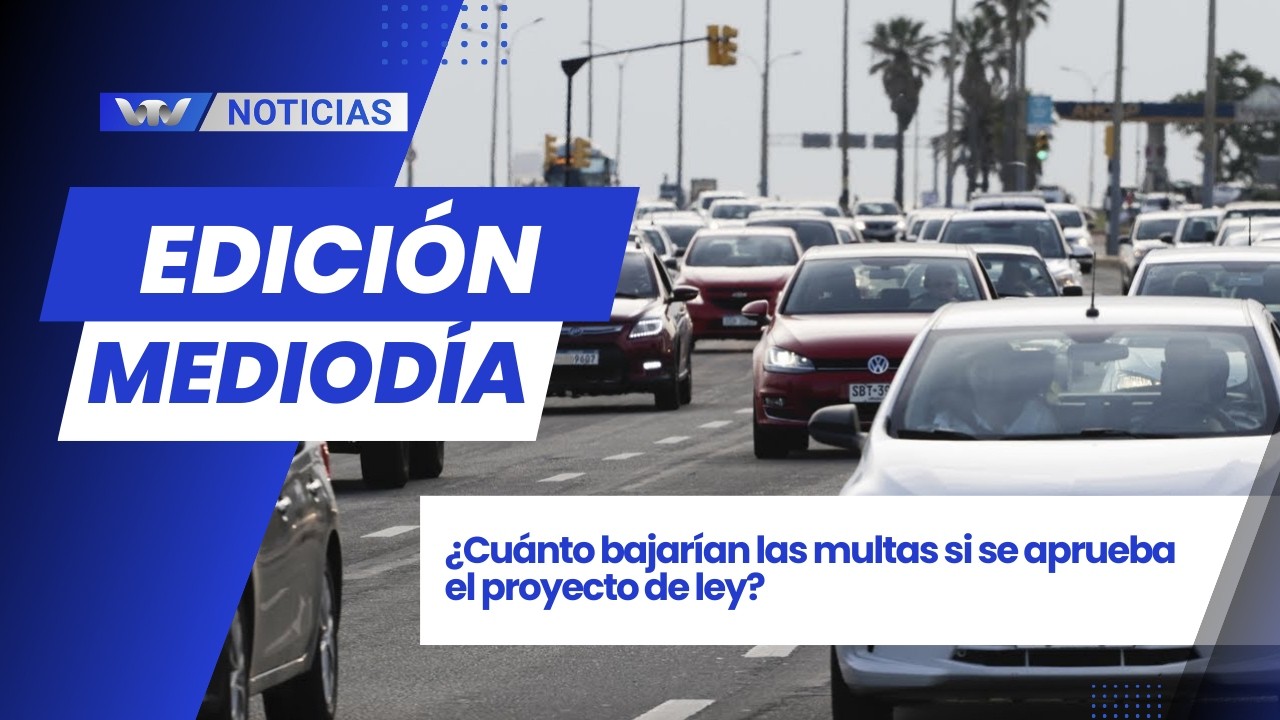 Edición Mediodía 18/2 | ¿Cuánto bajarían las multas si se aprueba el proyecto de ley?