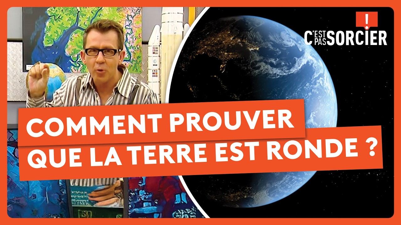 Comment prouver que la Terre est ronde ? - C'est pas sorcier