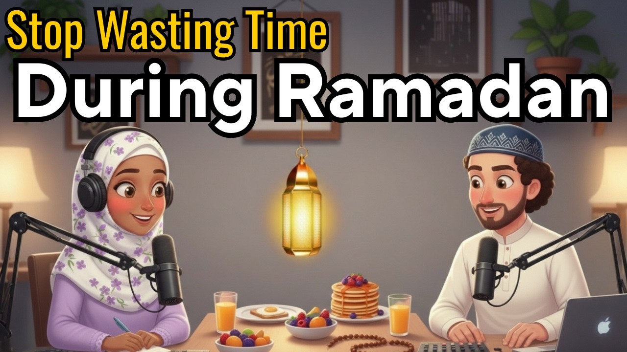 How To Stop Wasting Time During Ramadan | Easy English Talk Podcast Episode
