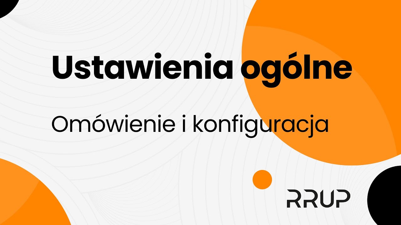 Konfiguracja i ustawienia ogólne w systemie RRUP CRM