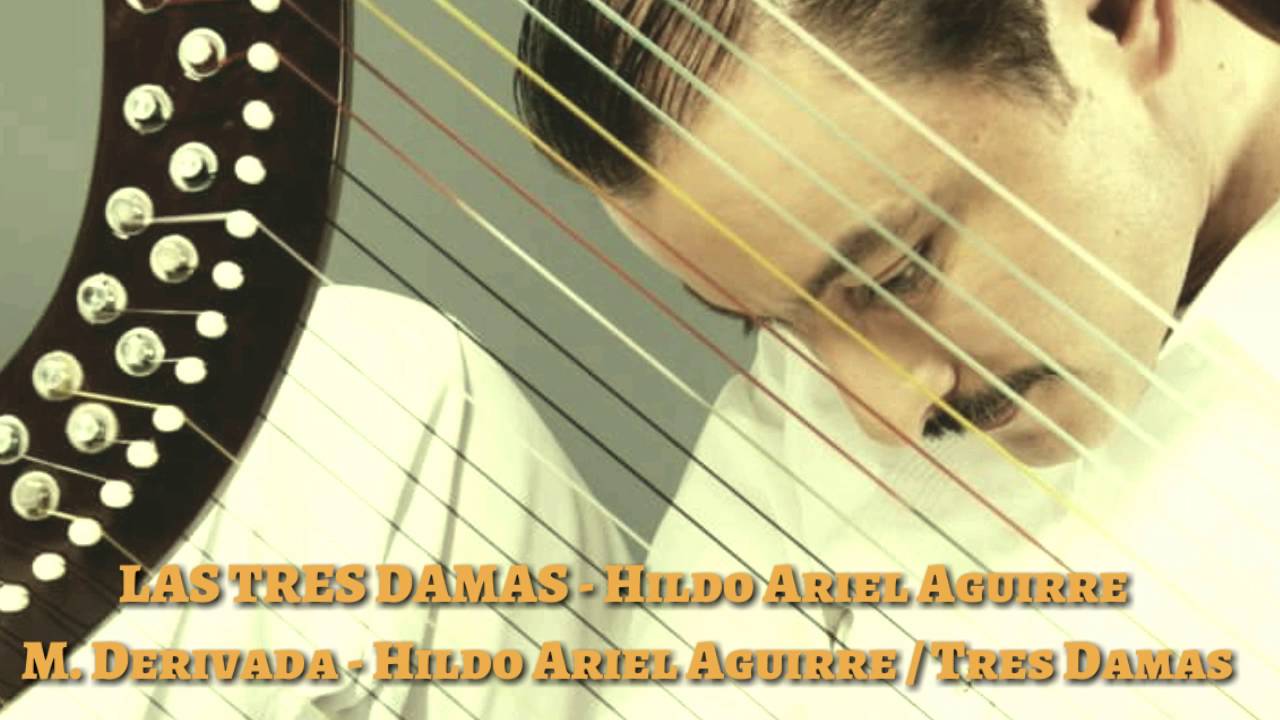 HILDO ARIEL AGUIRRE - Las Tres Damas / M. Derivada - Hildo Ariel Aguirre / Tres Damas
