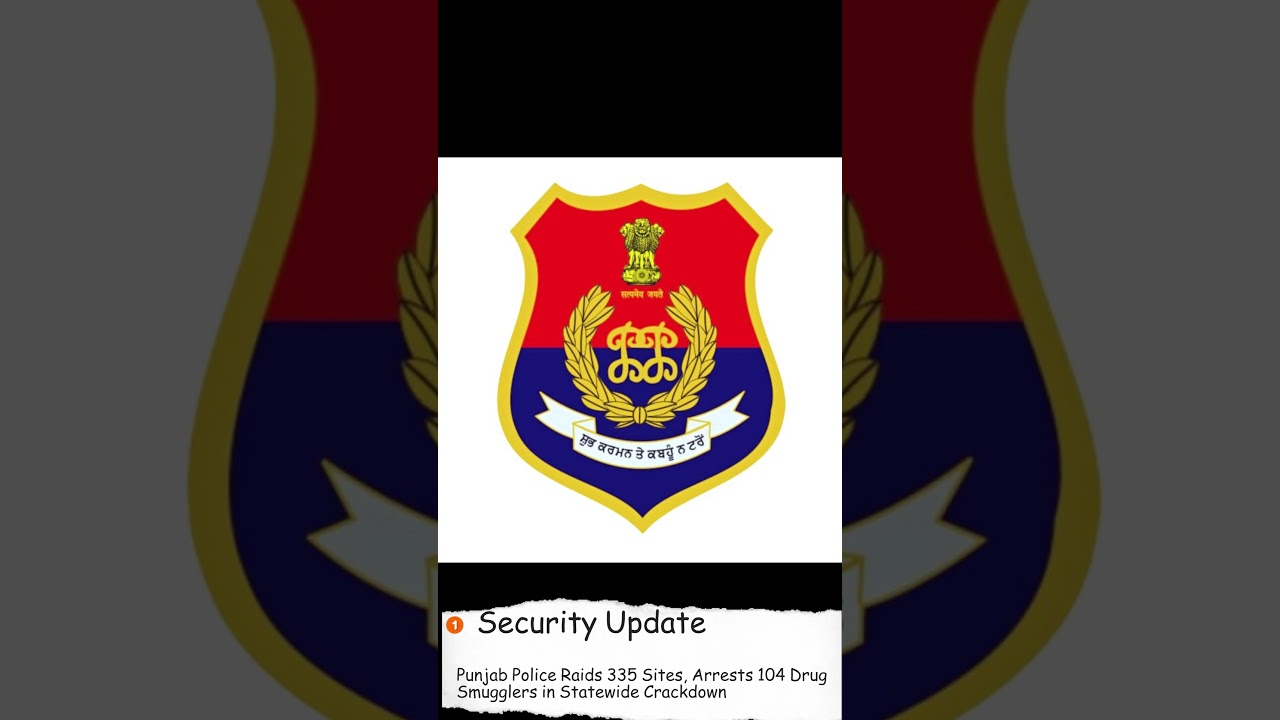 Punjab Police Raids 335 Sites, Arrests 104 Drug Smugglers in Statewide Crackdown  #Punjab#India