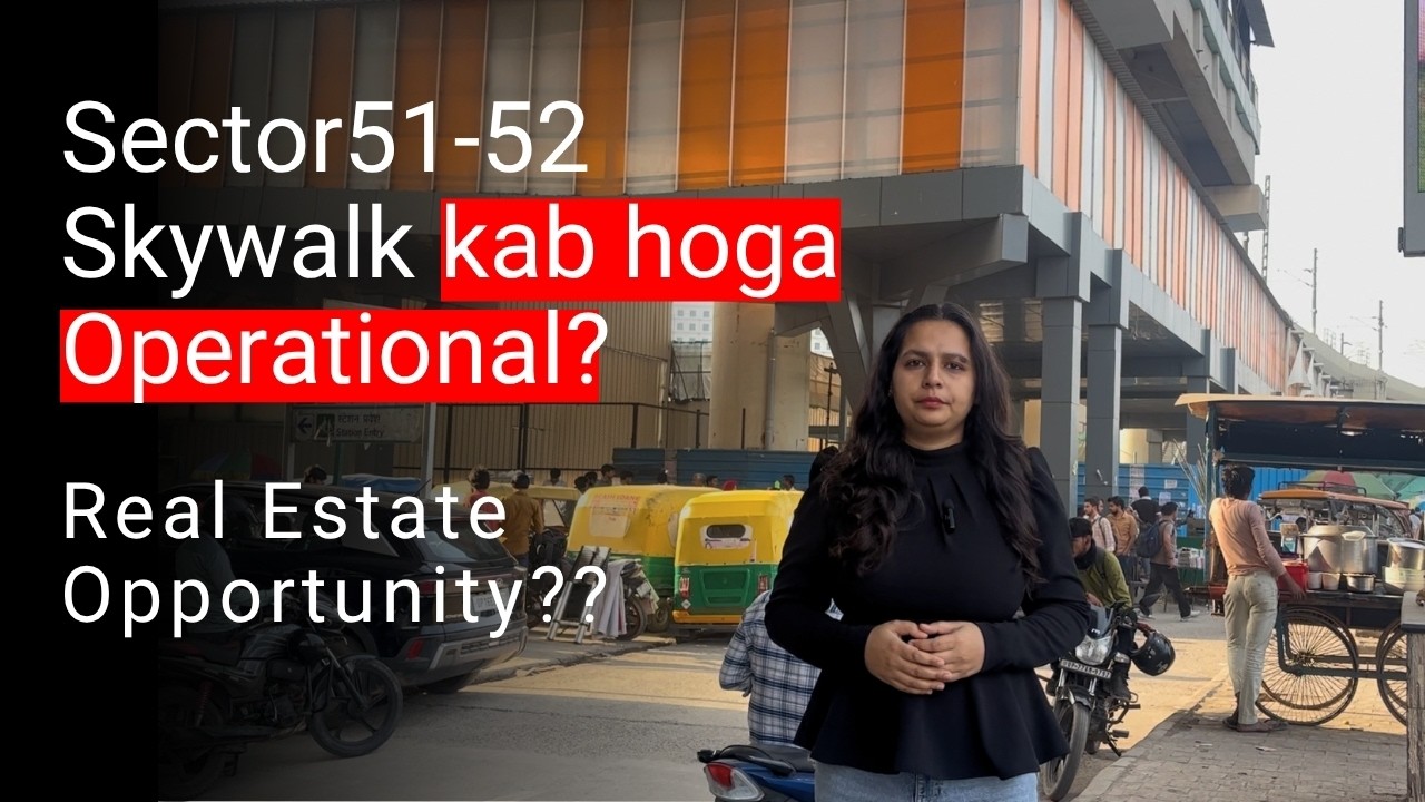 Sector 51&ndash;52 Skywalk Kab Hoga Operational? | What are the Investment Opportunity? |