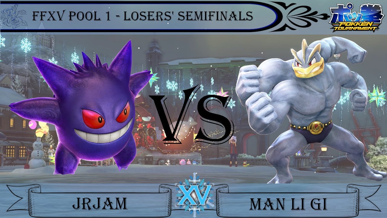 FFXV Pokkén Pool 1 Losers' Semifinals: JrJam (Gengar) vs Man Li Gi (Machamp)