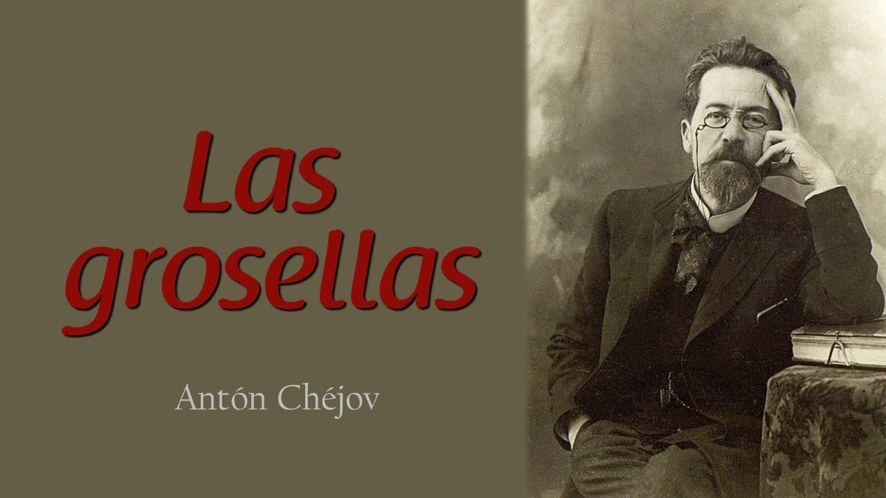 Las grosellas, Antón Chéjov