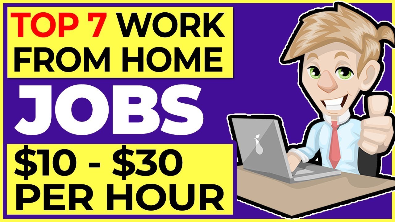 7 Work From Home Jobs 2019 (Paying $10-$30 an Hour or More)