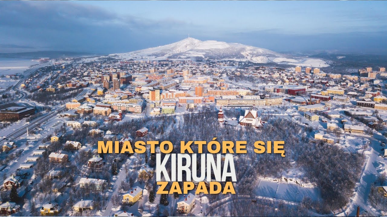 Miasto kt&oacute;re się zapada - Kiruna |Szwecja #11|