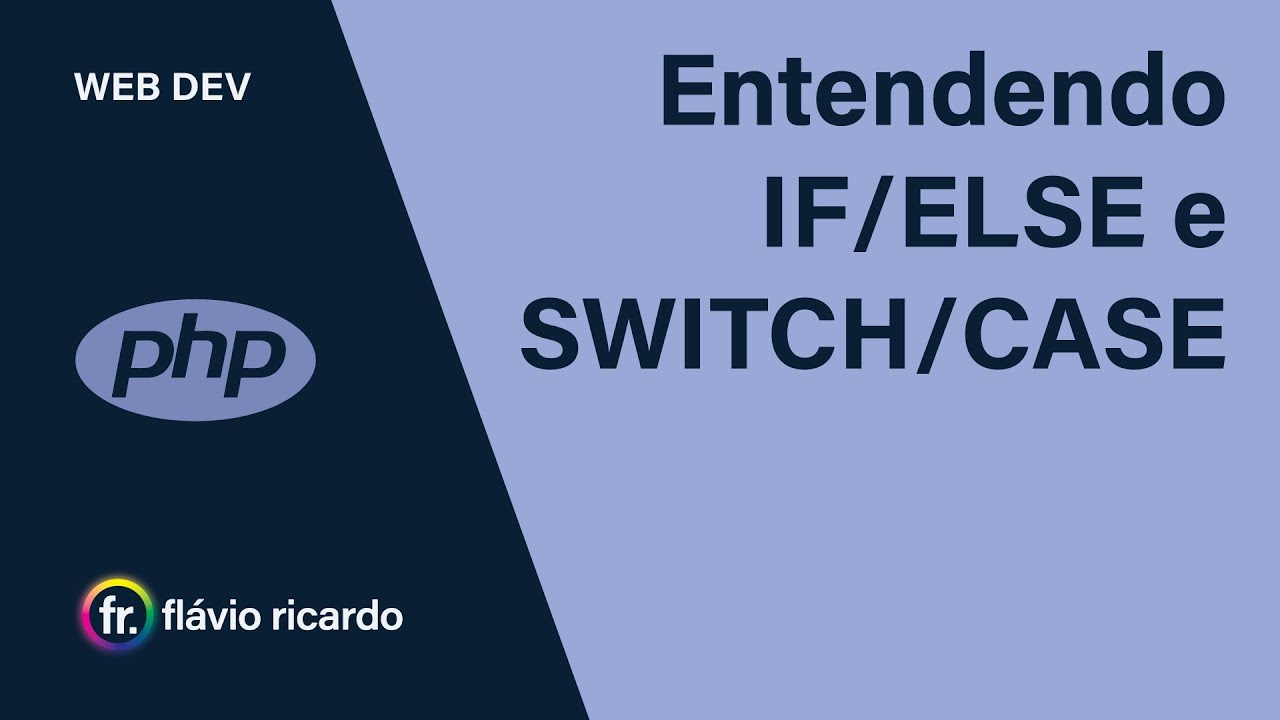 PHP com Banco de Dados - Aula 003 - Estruturas Condicionais