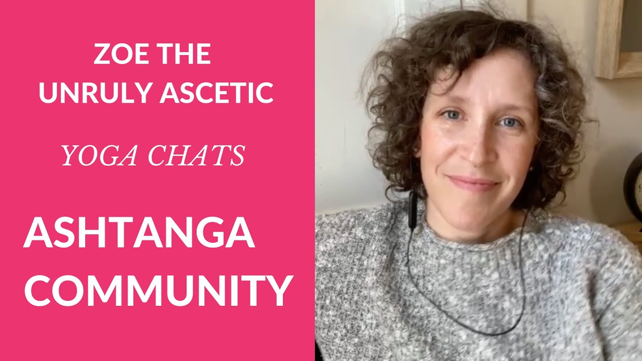 Ashtanga Yoga Community with Zoe of Unruly Ascetic
