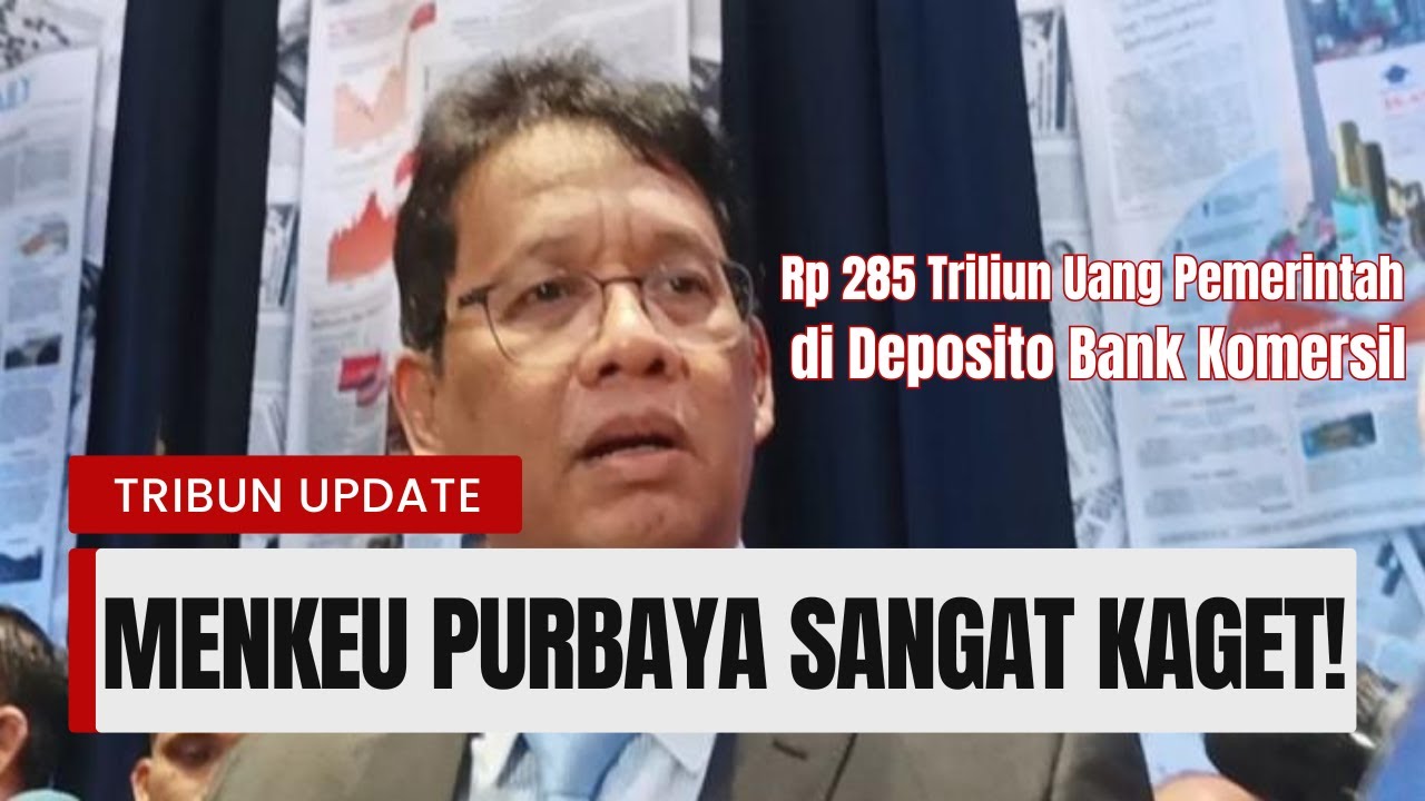 'ITU UANG APA!', Menkeu Purbaya Kaget Tahu Ada Rp 285 T Uang Pemerintah di Deposito Bank Komersil