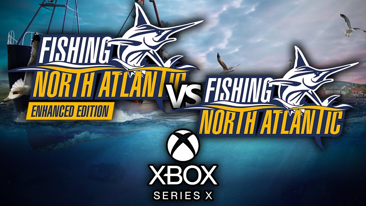 Fishing: North Atlantic Original vs Enhanced Edition | Xbox Series X Graphics Comparison