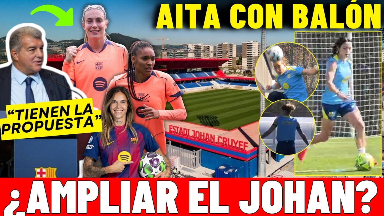 LAPORTA plantea AMPLIAR el ESTADI JOHAN 🗣️ RENOVACIÓN MAPI, SALMA, ALEXIA 💥 AITANA TOCA BALÓN ➕ News