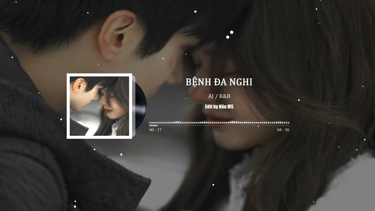 [Pinyin+Vietsub] Bệnh Đa Nghi I 疑心病 - AI / R&B