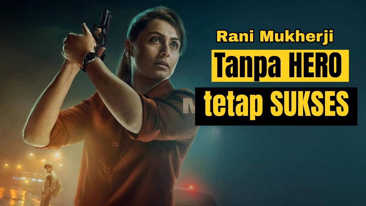 Rani Mukerji dan Film Solo Ikonik: Dari Mardani hingga Mrs Chatterjee vs Norway