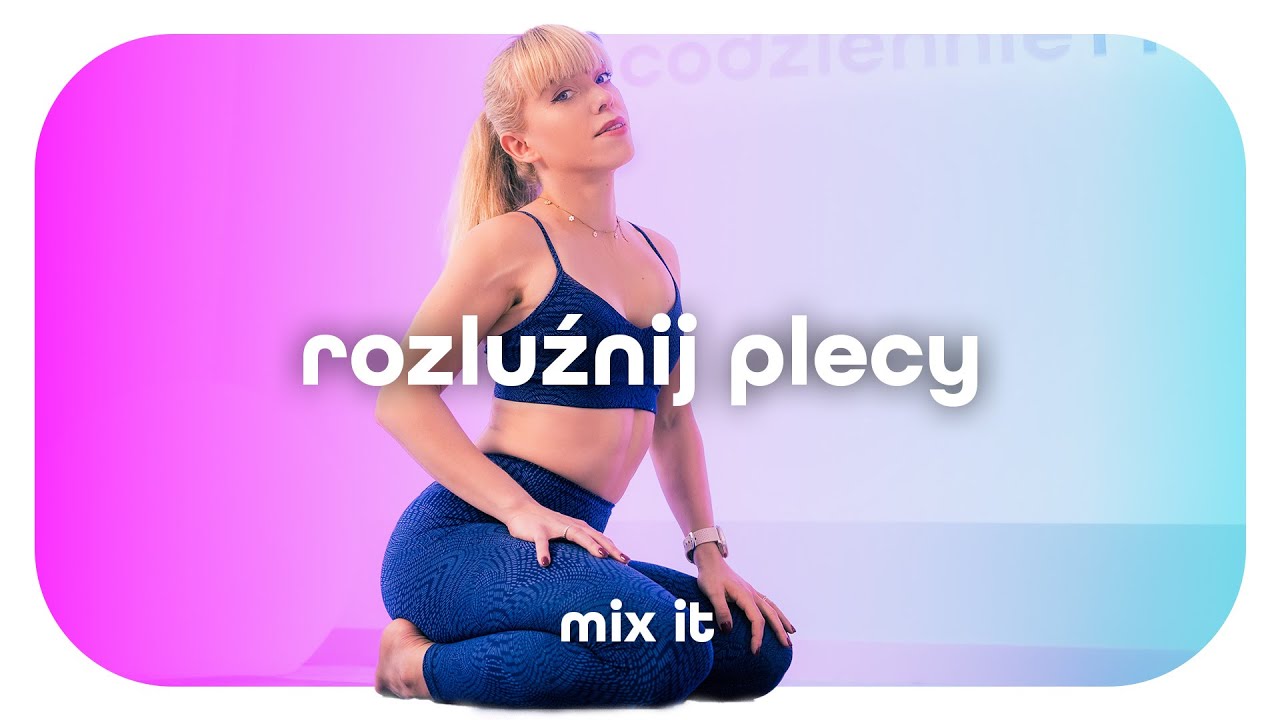 ROZLUŹNIJ PLECY W 10 MINUT⌛ | ROZCIĄGANIE PLECÓW | MIX IT | Codziennie Fit