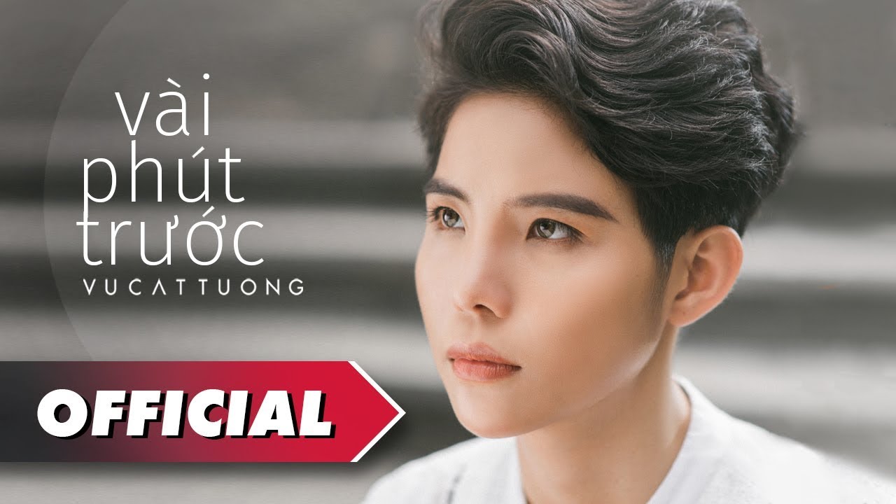 Vũ C&aacute;t Tường - V&agrave;i Ph&uacute;t Trước (Official MV)