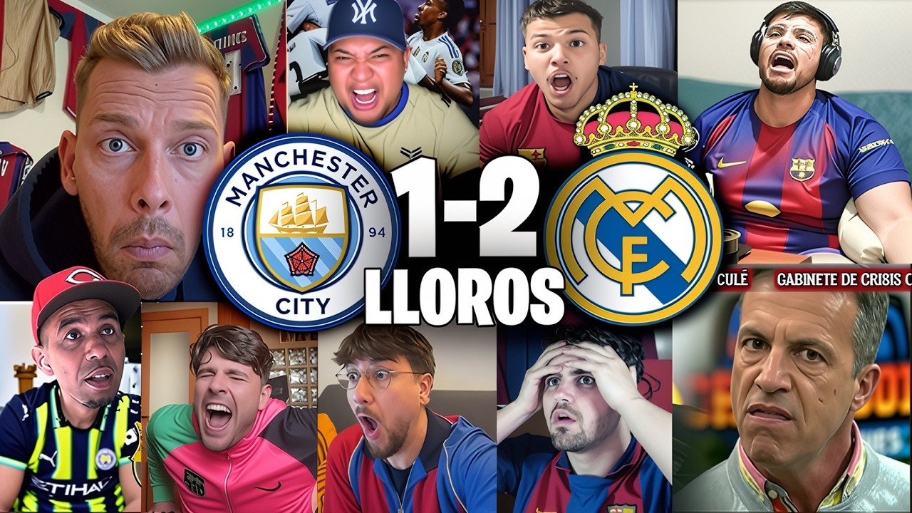 REACCIONES Y LLOROS CULES AL MANCHESTER CITY 1-2 REAL MADRID POR CHAMPIONS