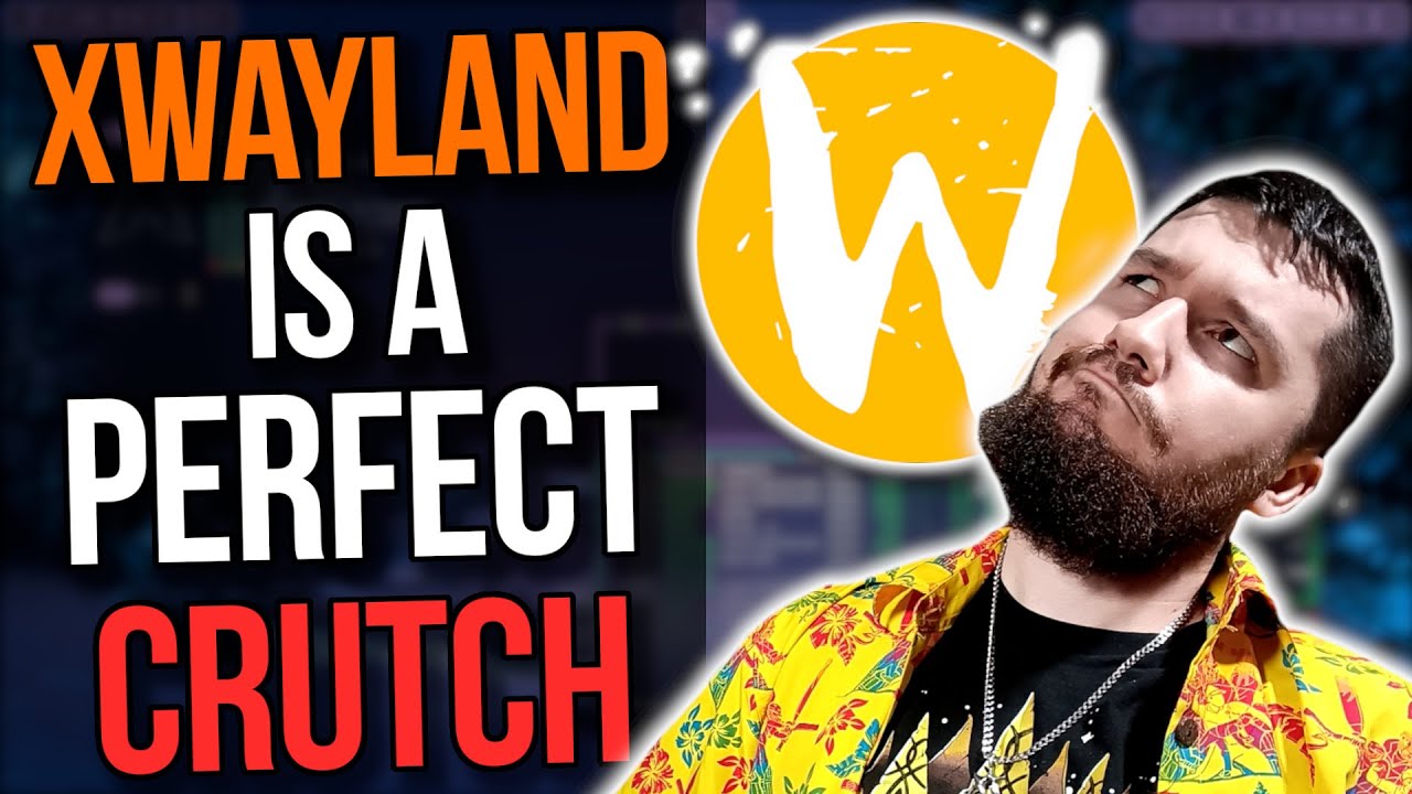 XWayland разрушен и спасен Развитие Wayland