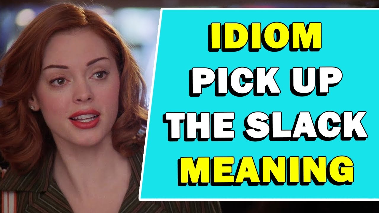 Idiom 'Pick Up The Slack' Meaning