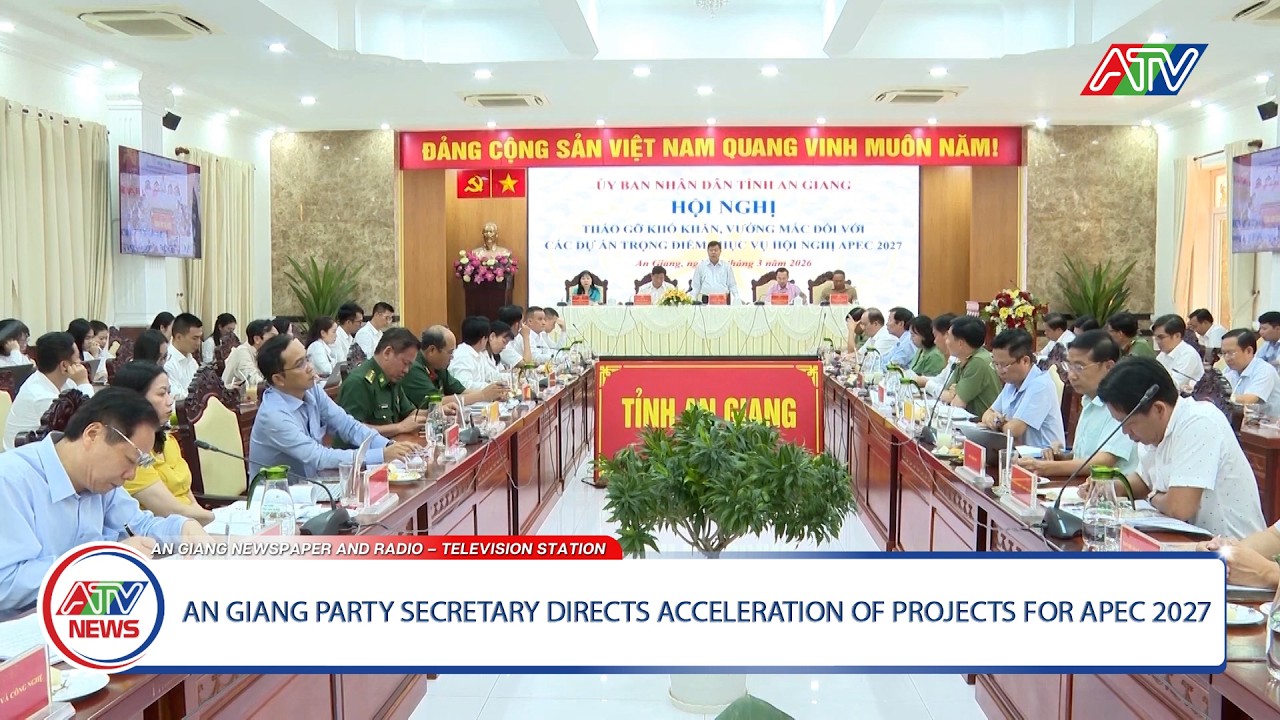 AN GIANG PARTY SECRETARY DIRECTS ACCELERATION OF PROJECTS FOR APEC 2027