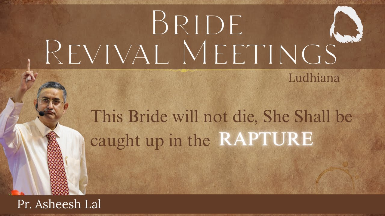 Bride Revival Meetings(Pr. Asheesh Lal)