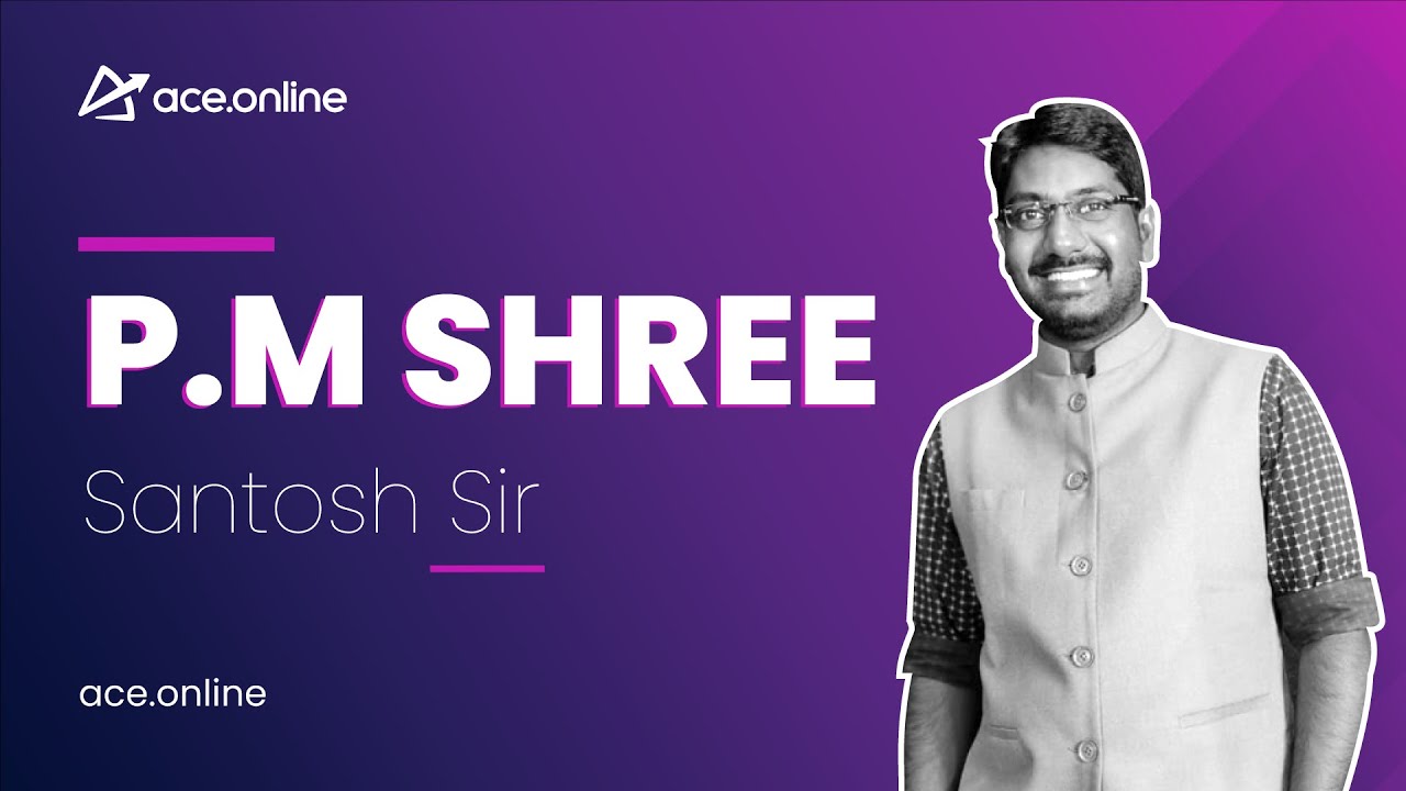 PM SHREE - Scheme for 14500 School (Launched by PM Modi) | ACE Online