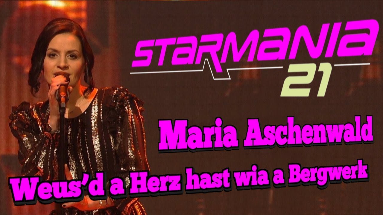 Starmania 21 Maria Aschenwald &bdquo;Weus&rsquo;d a Herz hast wia a Bergwerk&ldquo; Musik pur