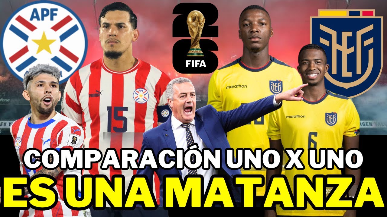 🇪🇨 COMPARACI&Oacute;N 11 VS 11 🇵🇾 JUGADOR POR JUGADOR 😱 &iquest;ECUADOR ES MEJOR? FECHA 17 ELIMINATORIAS 2026