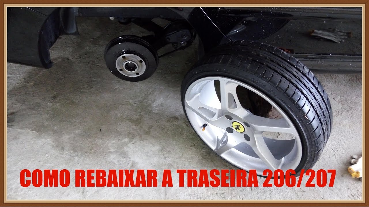 COMO REBAIXAR A TRASEIRA DO PEUGEOT 206 207 EM DETALHES DE MANEIRA CORRETA